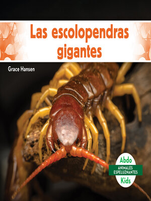 cover image of Las escolopendras gigantes (Giant Centipedes)
